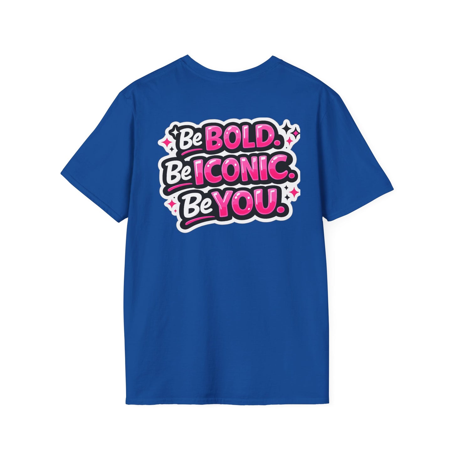 Be Bold Be Iconic You T-Shirt