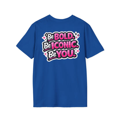 Be Bold Be Iconic You T-Shirt