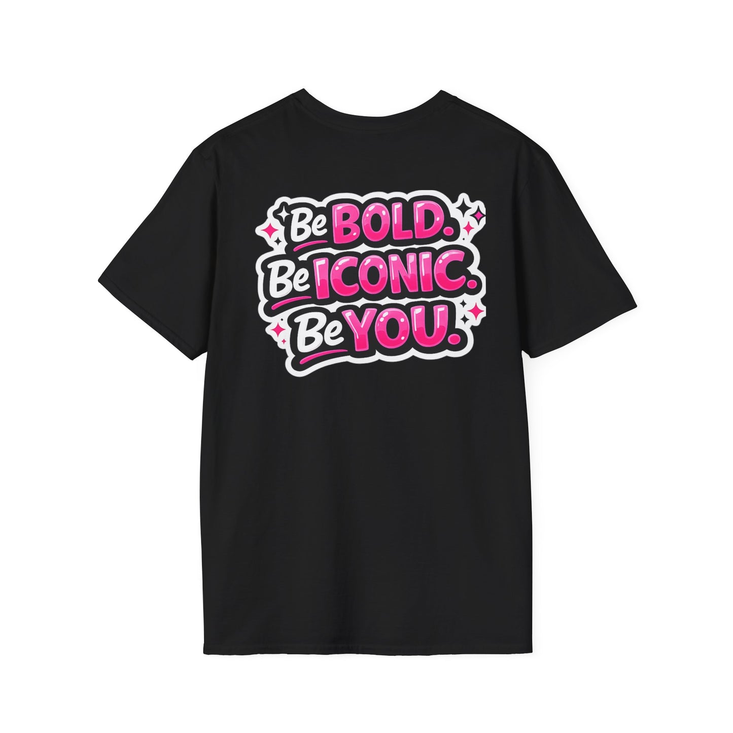 Be Bold Be Iconic You T-Shirt