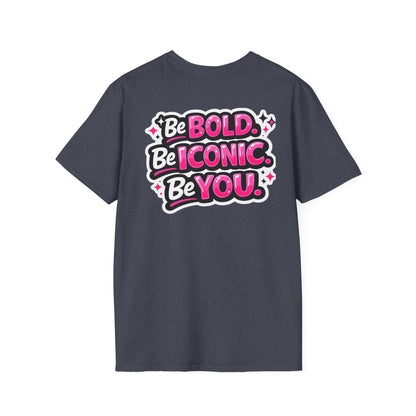 Be Bold Be Iconic You T-Shirt