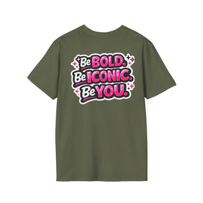 Be Bold Be Iconic You T-Shirt