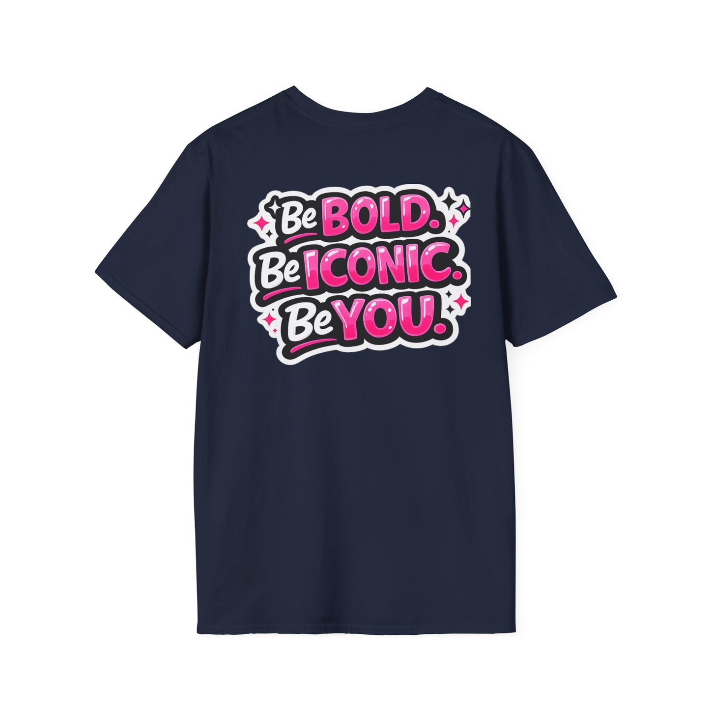 Be Bold Be Iconic You T-Shirt