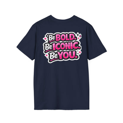 Be Bold Be Iconic You T-Shirt