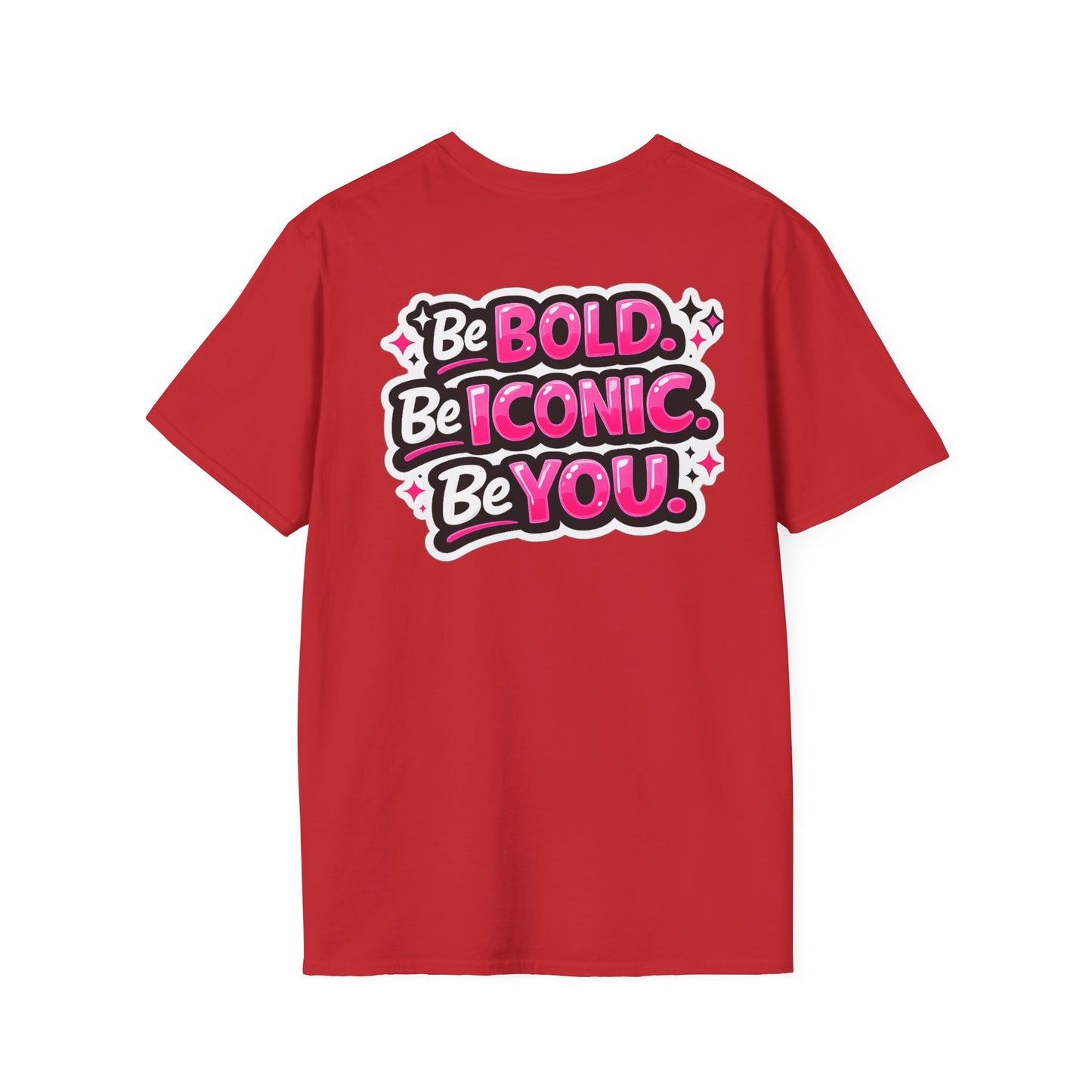 Be Bold Be Iconic You T-Shirt