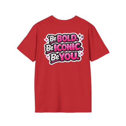 Be Bold Be Iconic You T-Shirt