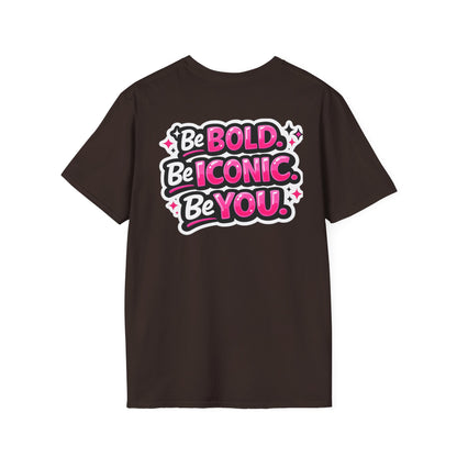 Be Bold Be Iconic You T-Shirt