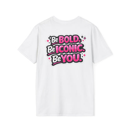 Be Bold Be Iconic You T-Shirt