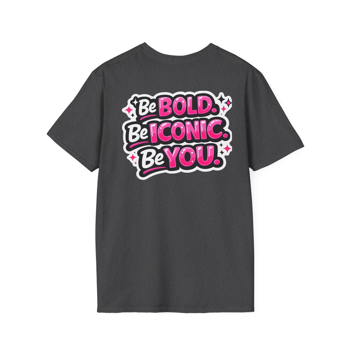 Be Bold Be Iconic You T-Shirt