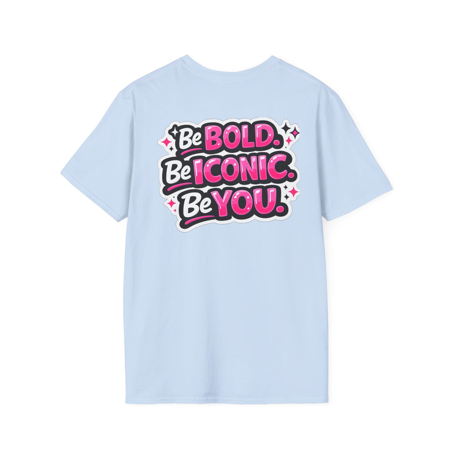 Be Bold Be Iconic You T-Shirt