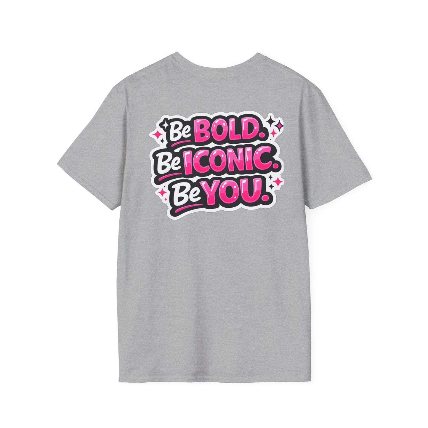 Be Bold Be Iconic You T-Shirt