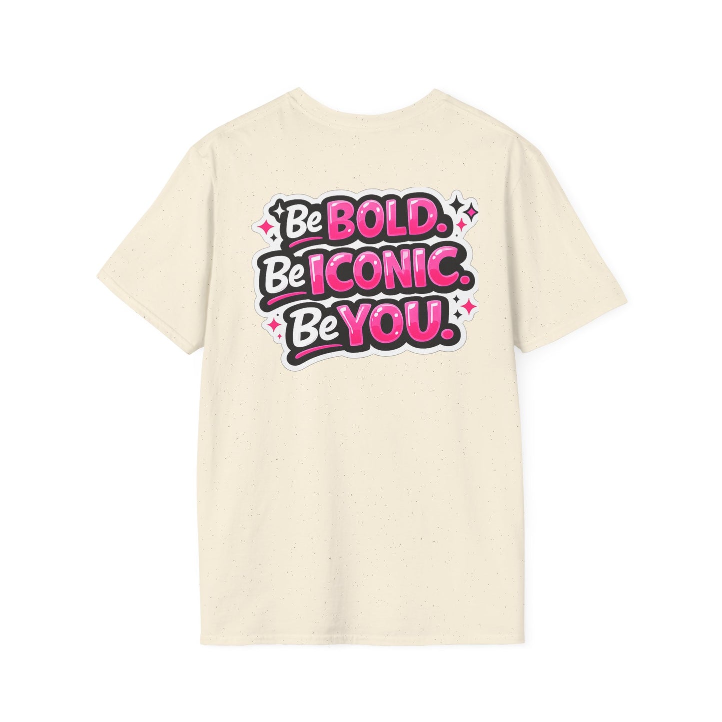 Be Bold Be Iconic You T-Shirt